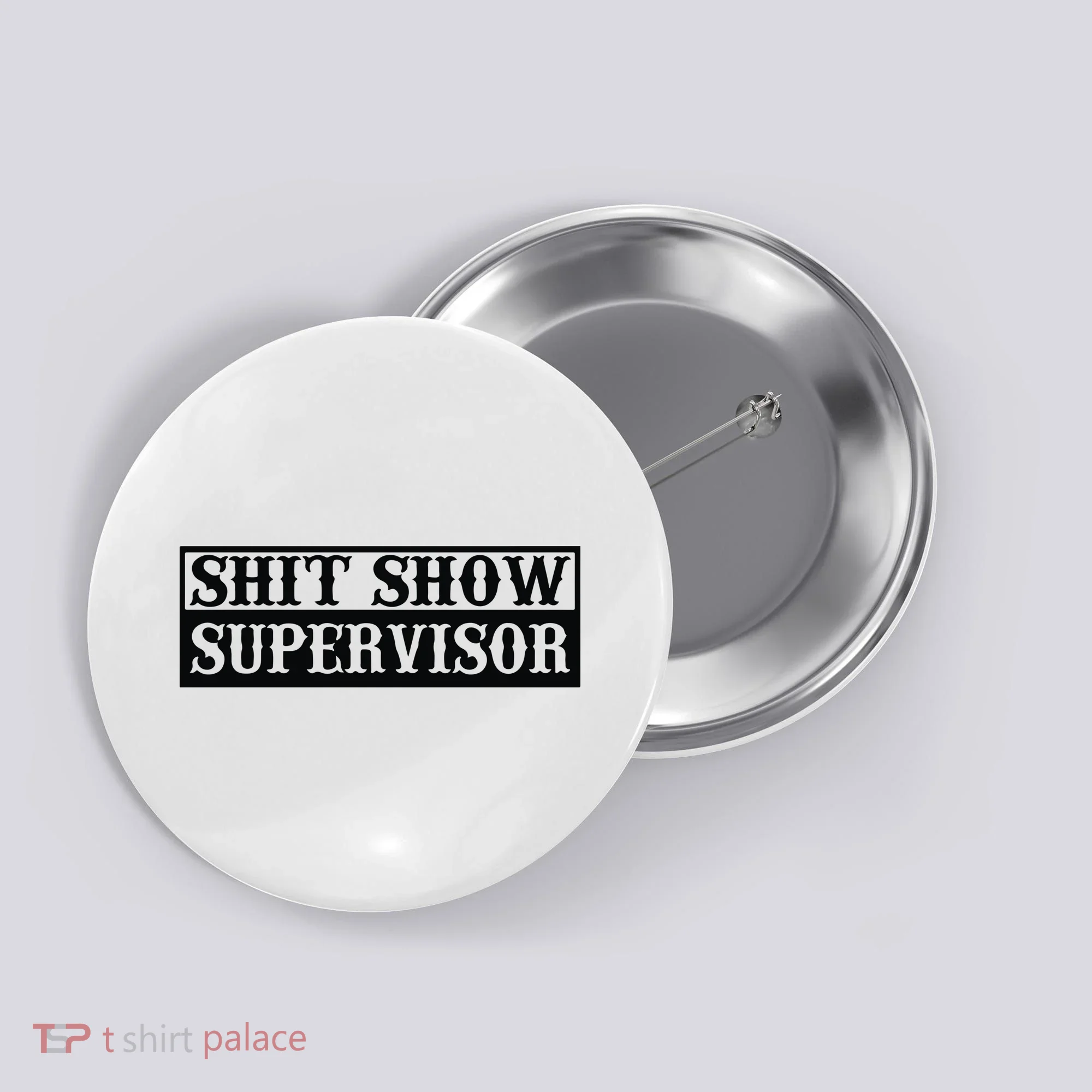 Shit Show Supervisor Button