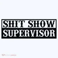 Shit Show Supervisor Button thumb 1