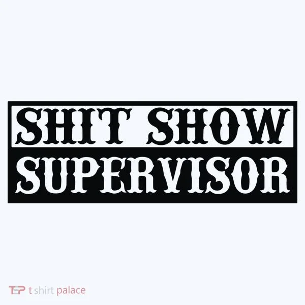 Shit Show Supervisor Button