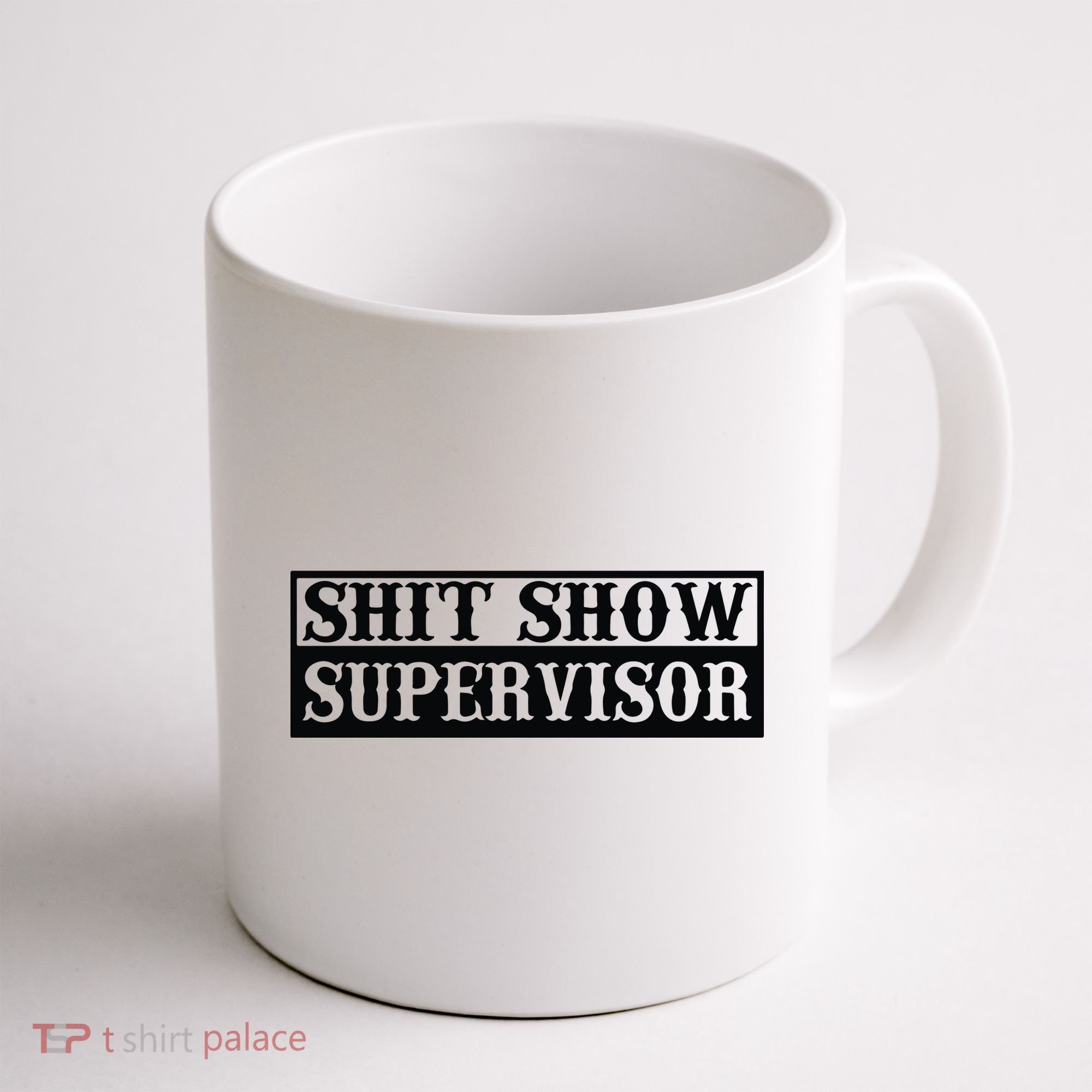 Shit Show Supervisor Coffee Mug