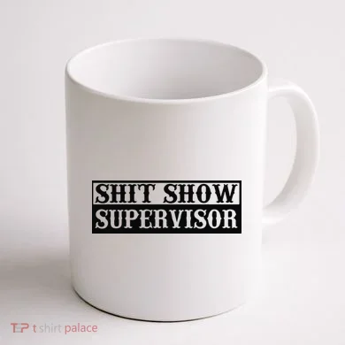 Shit Show Supervisor Coffee Mug back