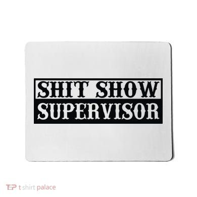 Shit Show Supervisor Mousepad
