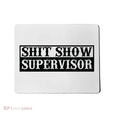 Shit Show Supervisor Mousepad