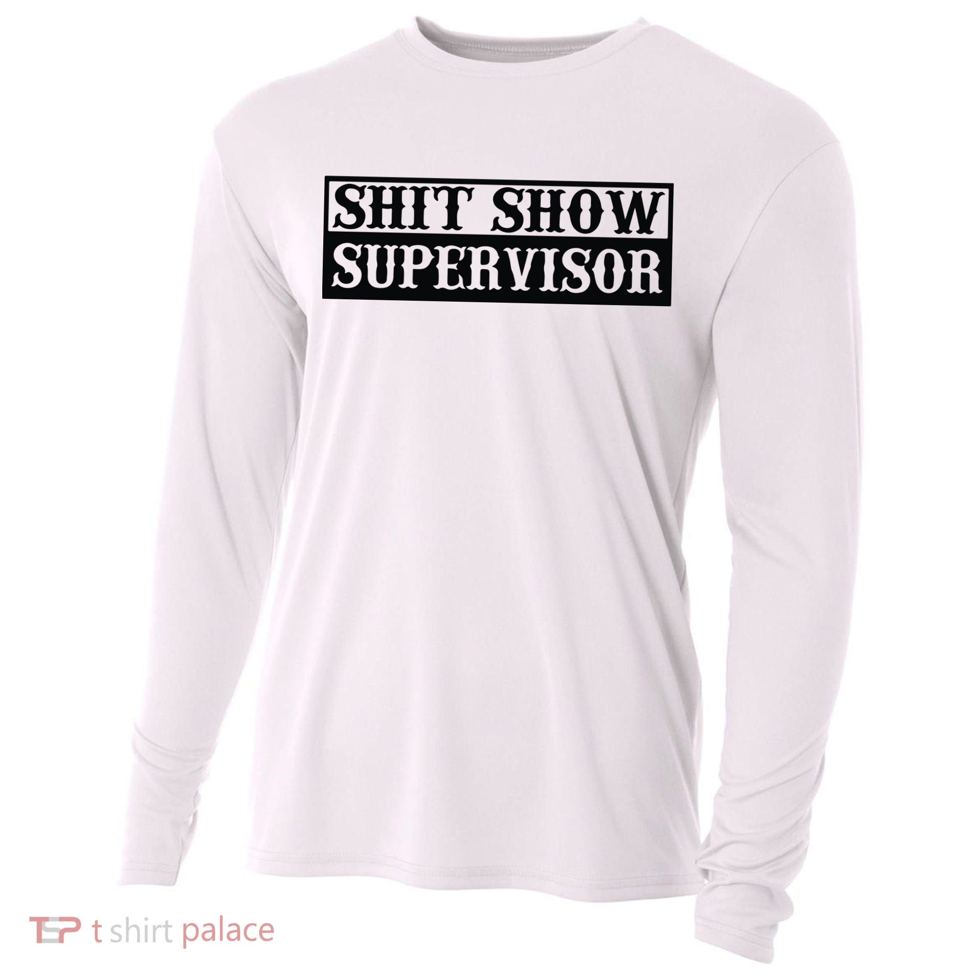 Shit Show Supervisor Cooling Performance Long Sleeve Crew
