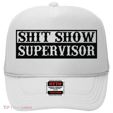 Shit Show Supervisor Hat