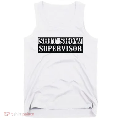 Shit Show Supervisor Tank Top