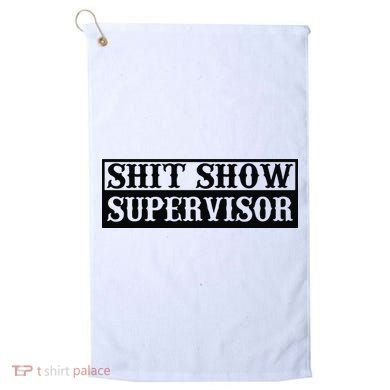 Shit Show Supervisor Golf Towel