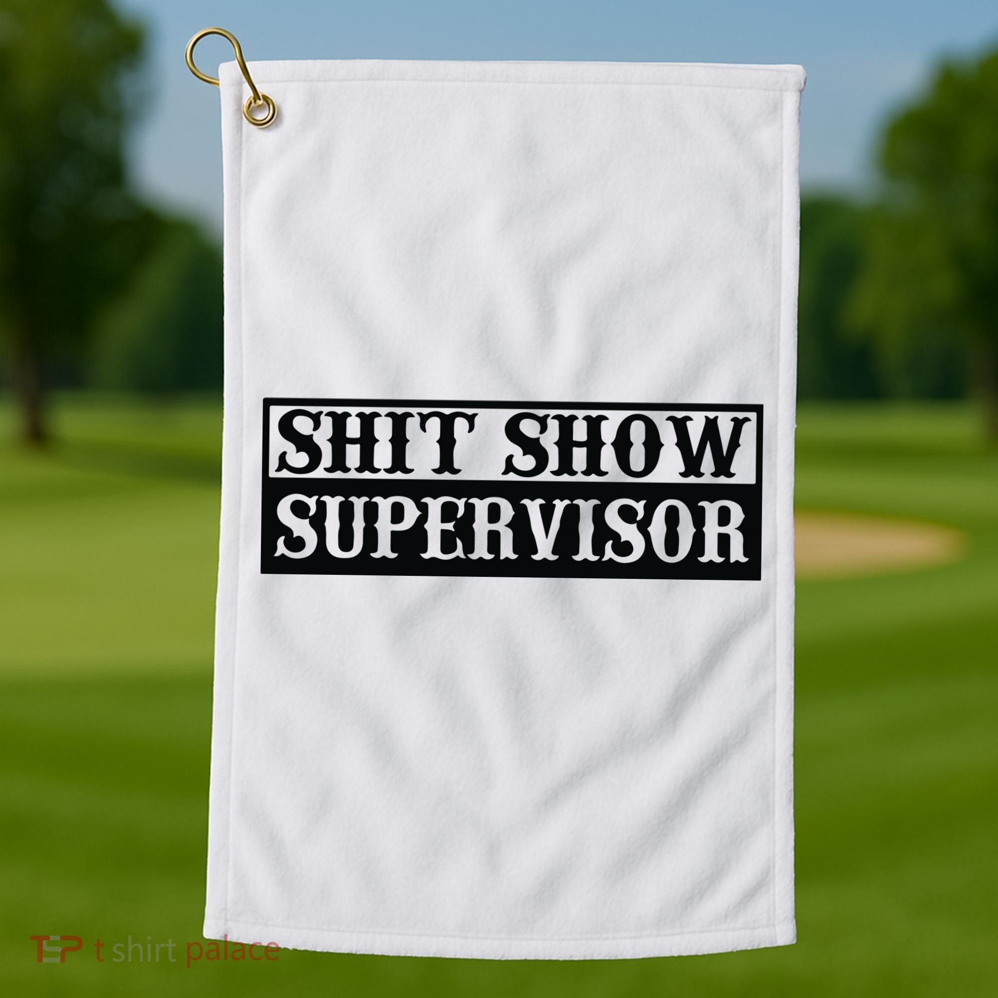 Shit Show Supervisor Golf Towel