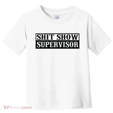 Shit Show Supervisor Toddler T-Shirt