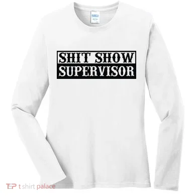 Shit Show Supervisor Women's Long Sleeve Shirt