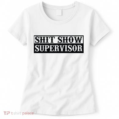 Shit Show Supervisor Women's T-Shirt