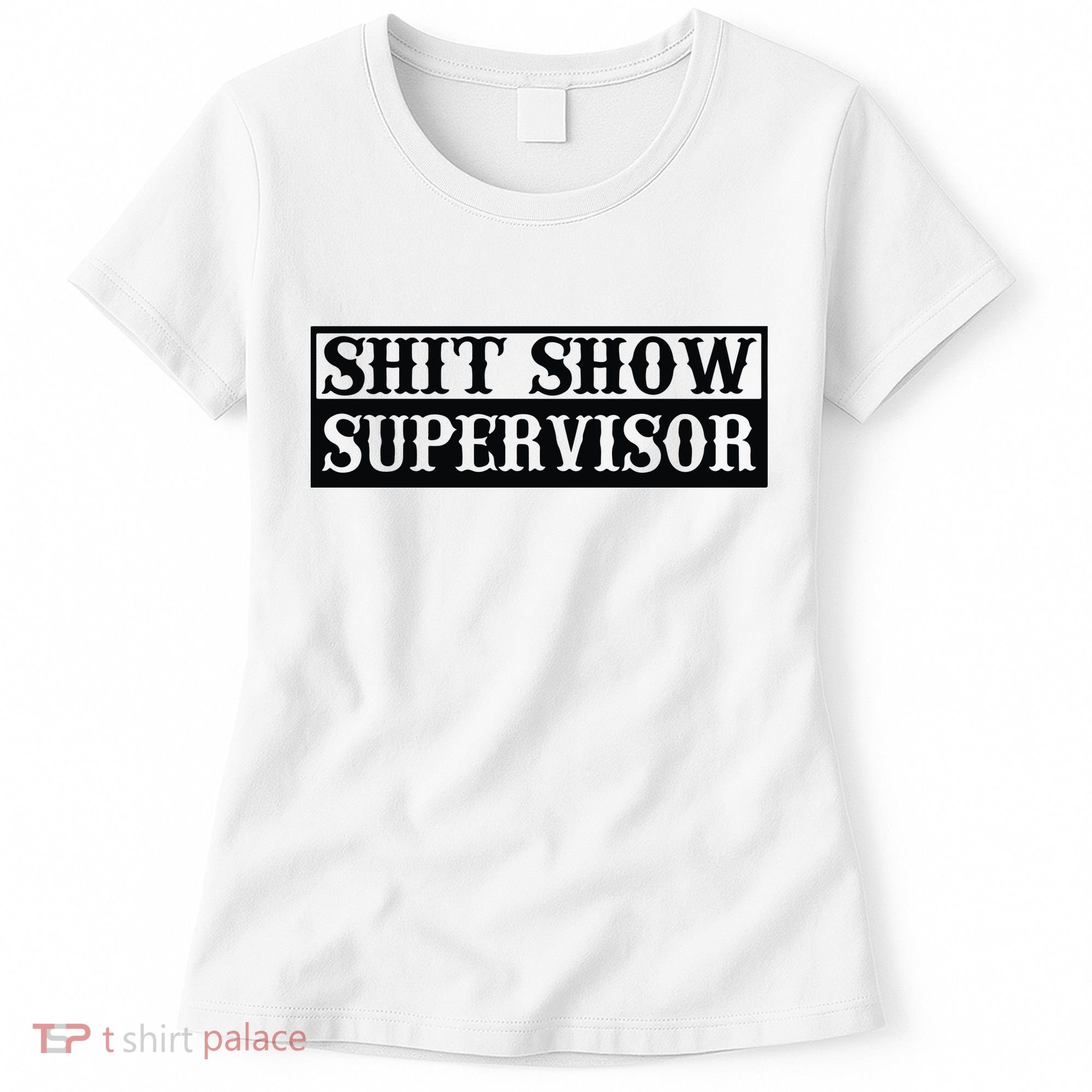 Shit Show Supervisor Women's T-Shirt