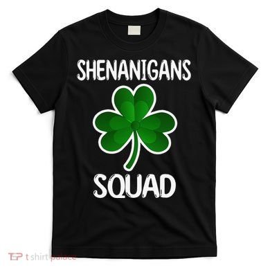 Shenanigans Squad st patrick green shamrocks Clover  T-Shirt