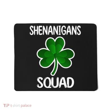 Shenanigans Squad st patrick green shamrocks Clover  Mousepad
