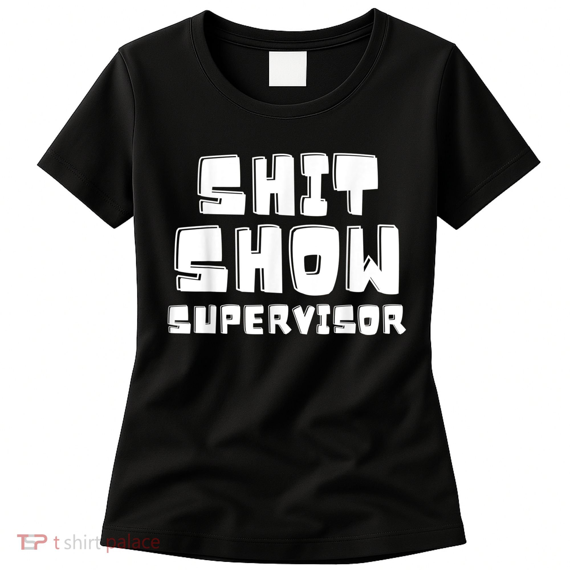 Shit Show Supervisor Funny Boss Manager Women's T-Shirt