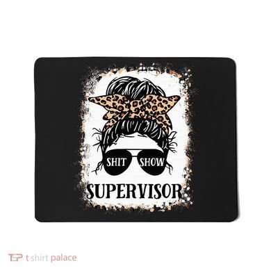 Shit Show Supervisor Women Casual Messy Bun Bleached Mousepad