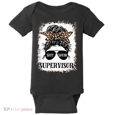 Shit Show Supervisor Women Casual Messy Bun Bleached Baby Bodysuit