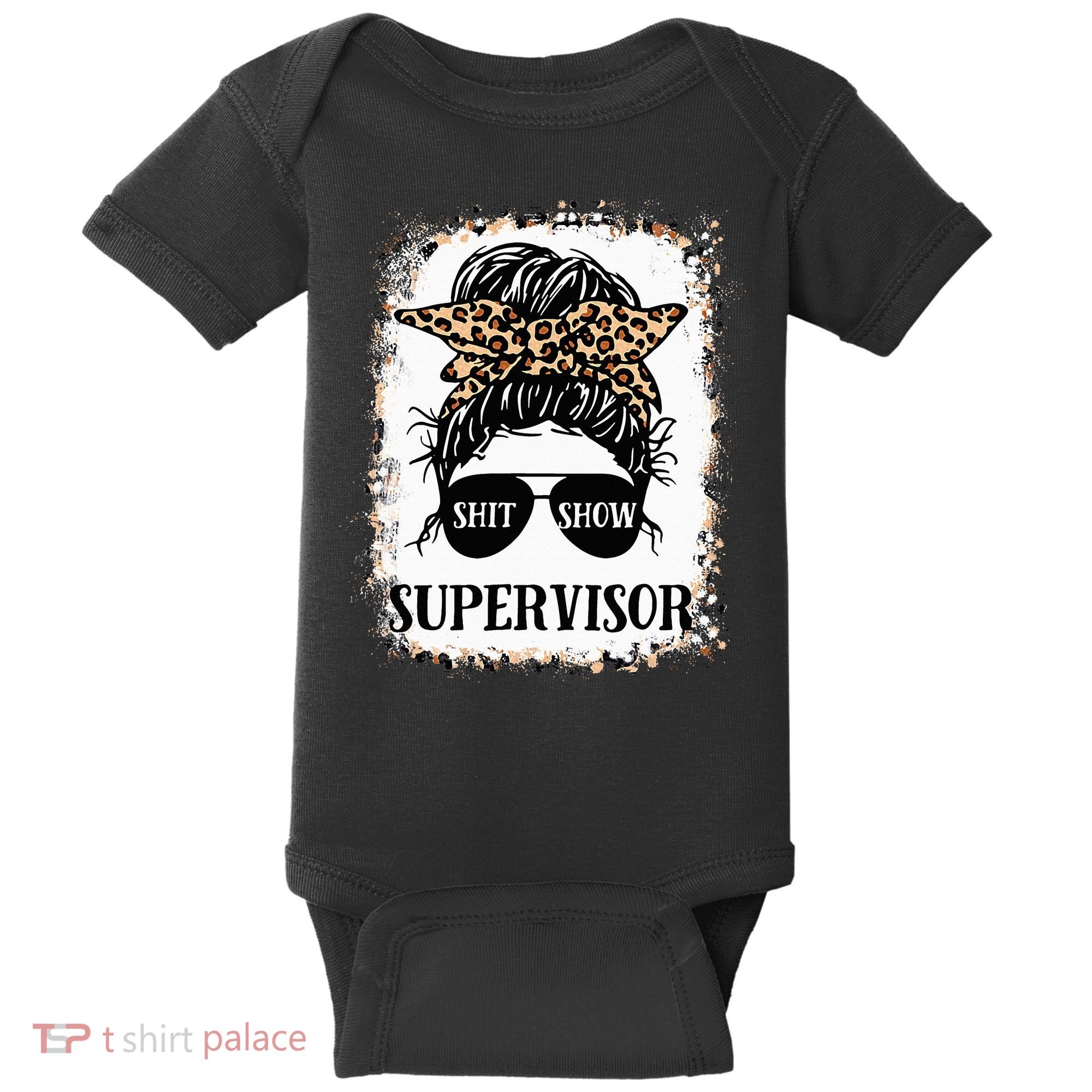 Shit Show Supervisor Women Casual Messy Bun Bleached Baby Bodysuit