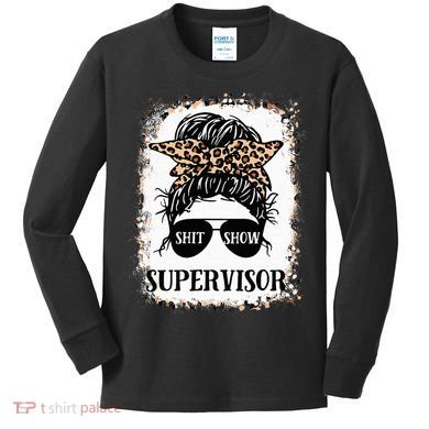 Shit Show Supervisor Women Casual Messy Bun Bleached Kids Long Sleeve Shirt