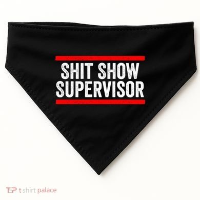 Shit Show Supervisor Sarcastic Funny Distressed USA-Made Doggie Bandana