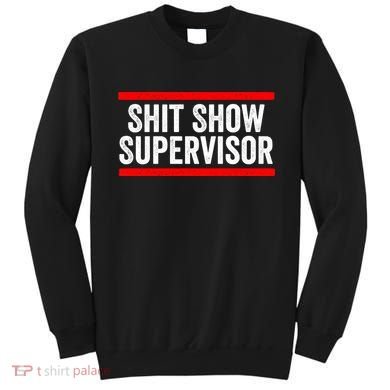 Shit Show Supervisor Sarcastic Funny Distressed Sweatshirt