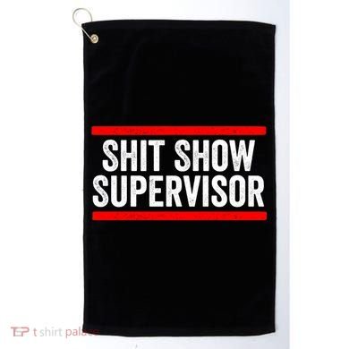 Shit Show Supervisor Sarcastic Funny Distressed Golf Towel