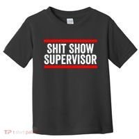 Shit Show Supervisor Sarcastic Funny Distressed Toddler T-Shirt thumb 0