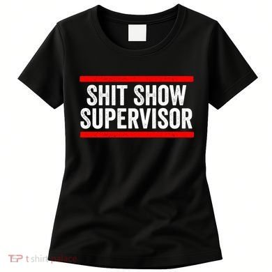 Shit Show Supervisor Sarcastic Funny Distressed Women's T-Shirt