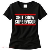 Shit Show Supervisor Sarcastic Funny Distressed Women's T-Shirt thumb 0
