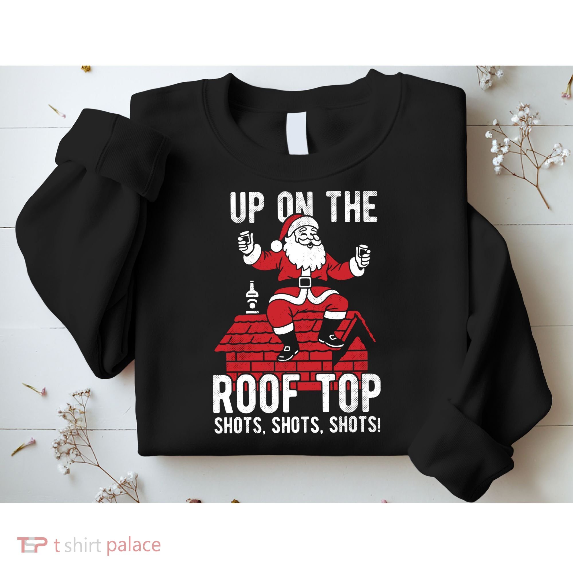 Shots Shots Shots Santa Roof Top Christmas Party Sweatshirt