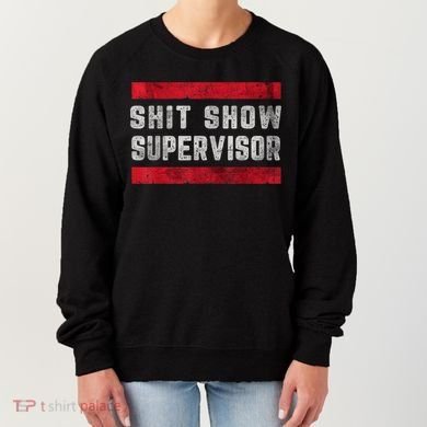 Shit Show Supervisor Sarcastic Distressed Women's Sweatshirt