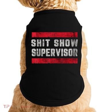 Shit Show Supervisor Sarcastic Distressed Doggie Tank