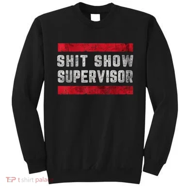 Shit Show Supervisor Sarcastic Distressed Sweatshirt