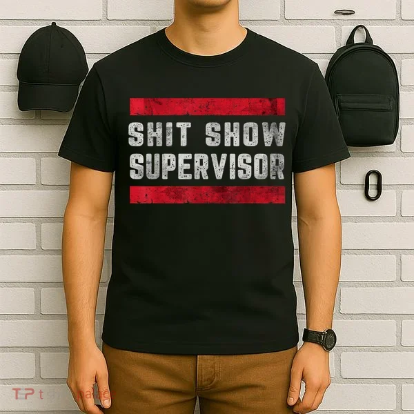 Shit Show Supervisor Sarcastic Distressed T-Shirt