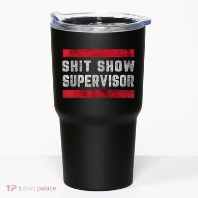 Shit Show Supervisor Sarcastic Distressed Tumbler