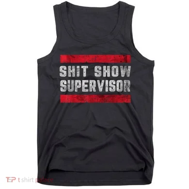 Shit Show Supervisor Sarcastic Distressed Tank Top