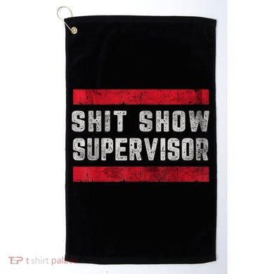 Shit Show Supervisor Sarcastic Distressed Golf Towel