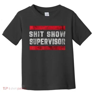 Shit Show Supervisor Sarcastic Distressed Toddler T-Shirt