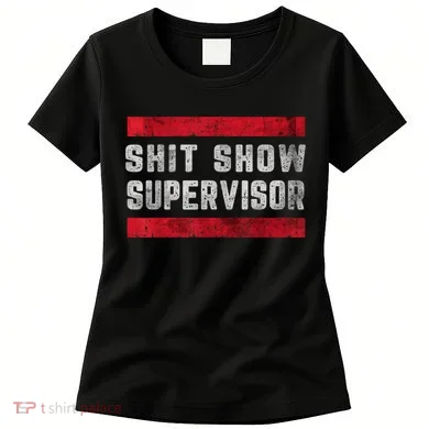 Shit Show Supervisor Sarcastic Distressed Women's T-Shirt