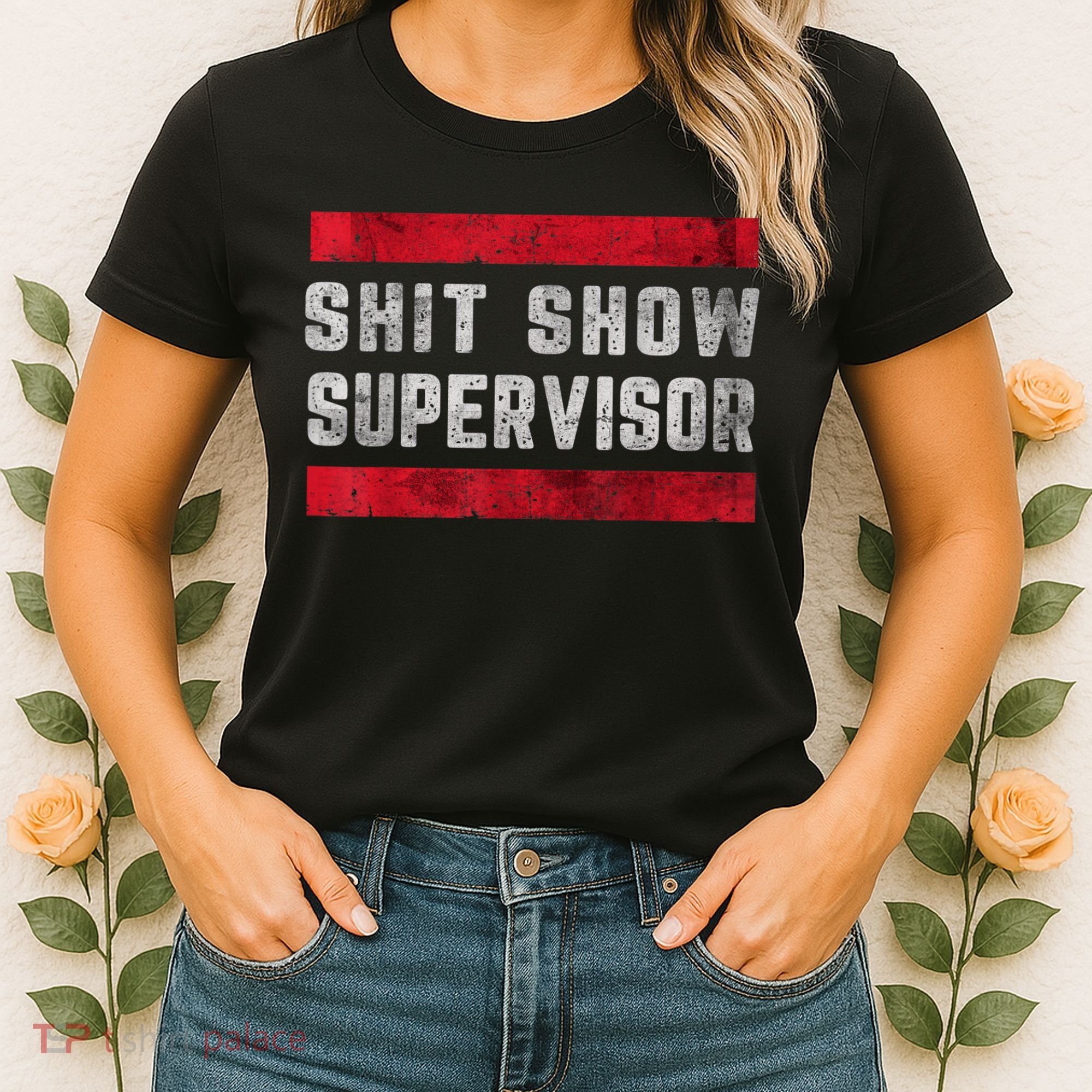 Shit Show Supervisor Sarcastic Distressed Women's T-Shirt