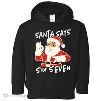 Santa Says Six Seven 67 Funny Christmas Toddler Hoodie thumb 0