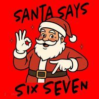 Santa Says Six Seven 67 Funny Christmas Santa Hat thumb 1