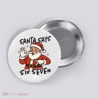 Santa Says Six Seven 67 Funny Christmas Button thumb 0