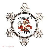 Santa Says Six Seven 67 Funny Christmas Ornament thumb 0