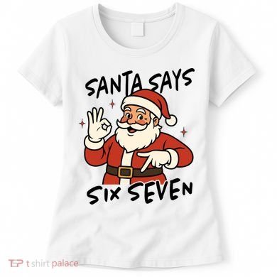 Santa Says Six Seven 67 Funny Christmas Women's T-Shirt