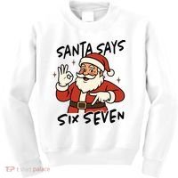 Santa Says Six Seven 67 Funny Christmas Kids Sweatshirt thumb 0