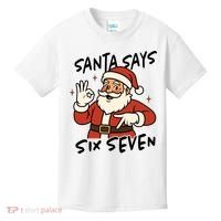 Santa Says Six Seven 67 Funny Christmas Kids T-Shirt thumb 0