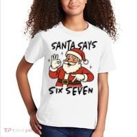 Santa Says Six Seven 67 Funny Christmas Kids T-Shirt thumb 2