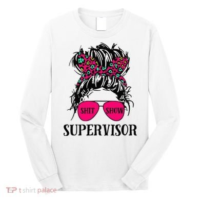 Shit Show Supervisor Tee Women Casual Messy Bun Bleached Long Sleeve Shirt