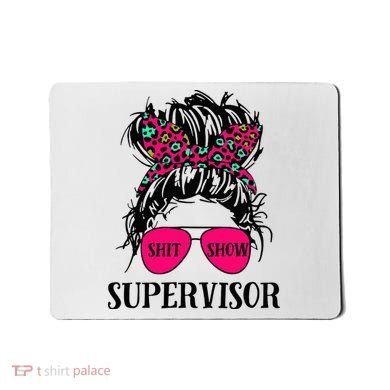 Shit Show Supervisor Tee Women Casual Messy Bun Bleached Mousepad